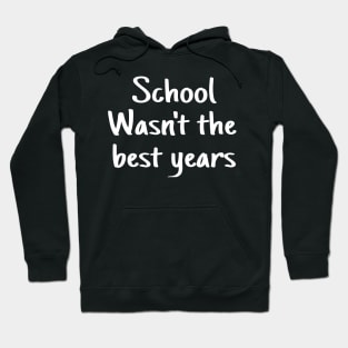 school wasn't the best years Hoodie